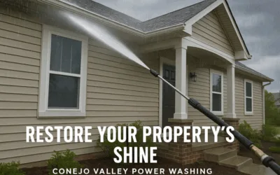 Restore Your Property’s Shine with Conejo Valley Power Washing
